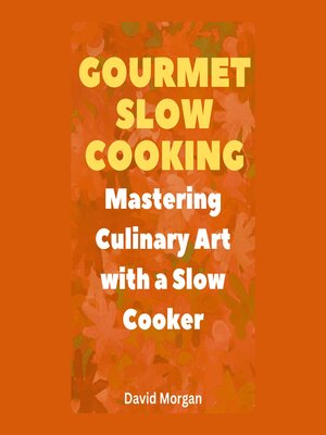cover image of Gourmet Slow Cooking